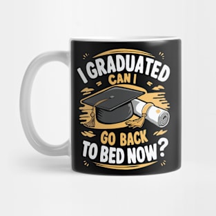 I Graduated Can I Go Back To Bed Now? Funny Mug